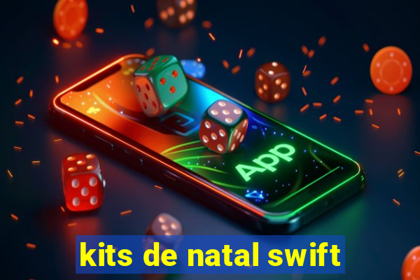 kits de natal swift